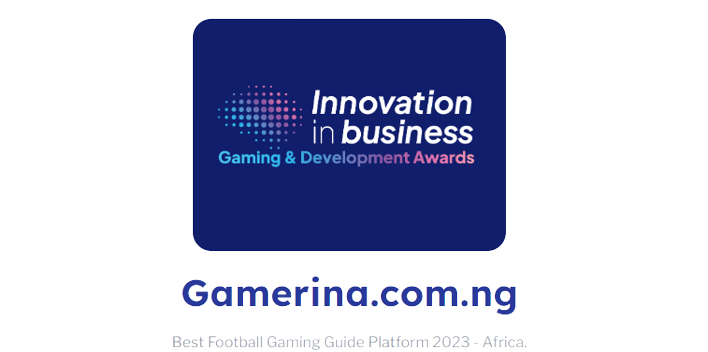 In 2023, Gamerina.com.ng was named the best football gaming guide platform in Africa.