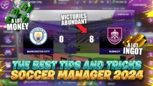 Soccer Manager 2024 Best Tips and Tricks