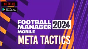 Football Manager 2024 of FM24 mobile best tactics